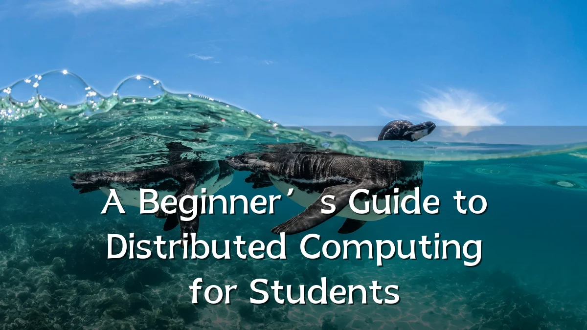 A Beginner’s Guide to Distributed Computing for Students