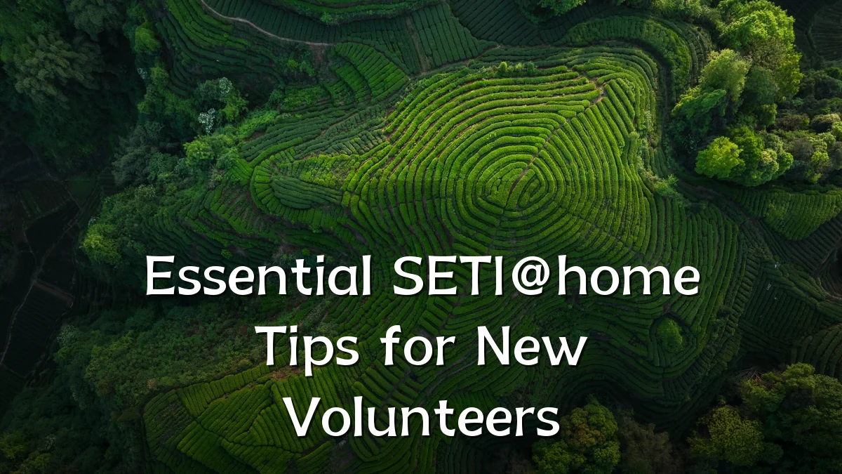 Essential SETI@home Tips for New Volunteers