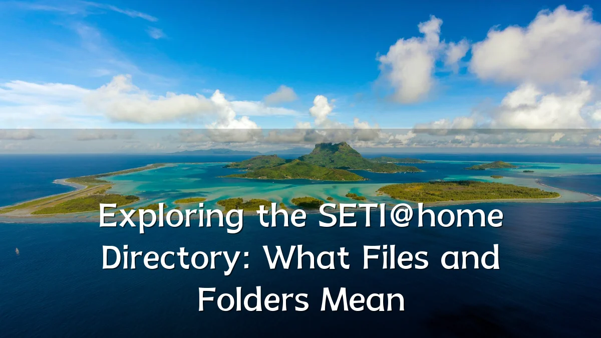 Exploring the SETI@home Directory: What Files and Folders Mean