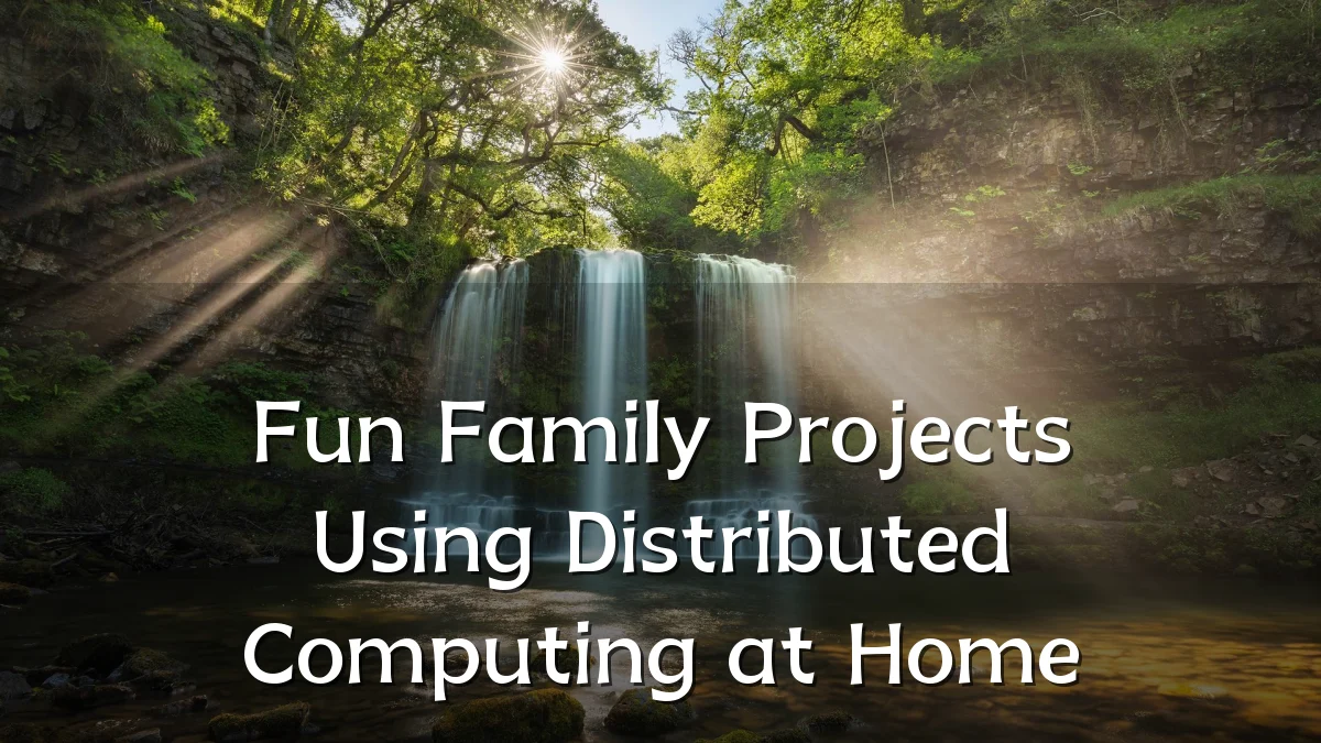 Fun Family Projects Using Distributed Computing at Home