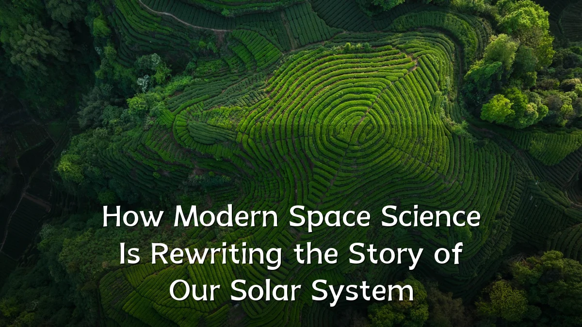 How Modern Space Science Is Rewriting the Story of Our Solar System
