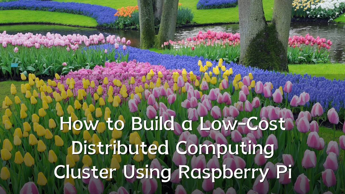How to Build a Low-Cost Distributed Computing Cluster Using Raspberry Pi