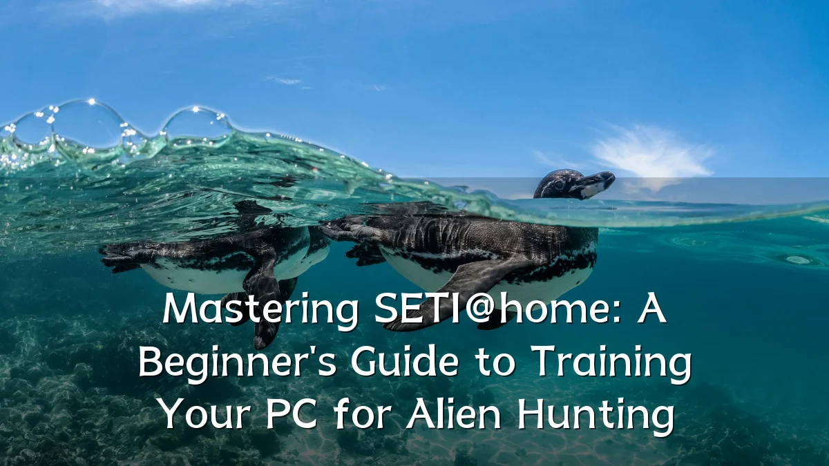 Mastering SETI@home: A Beginner's Guide to Training Your PC for Alien Hunting