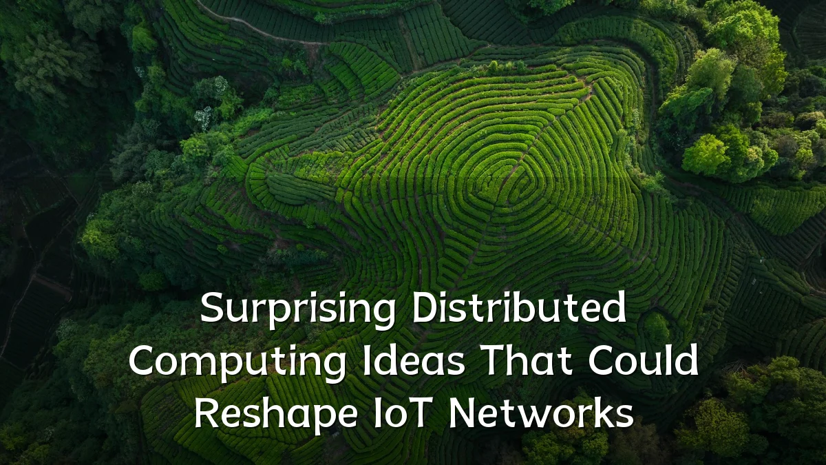 Surprising Distributed Computing Ideas That Could Reshape IoT Networks