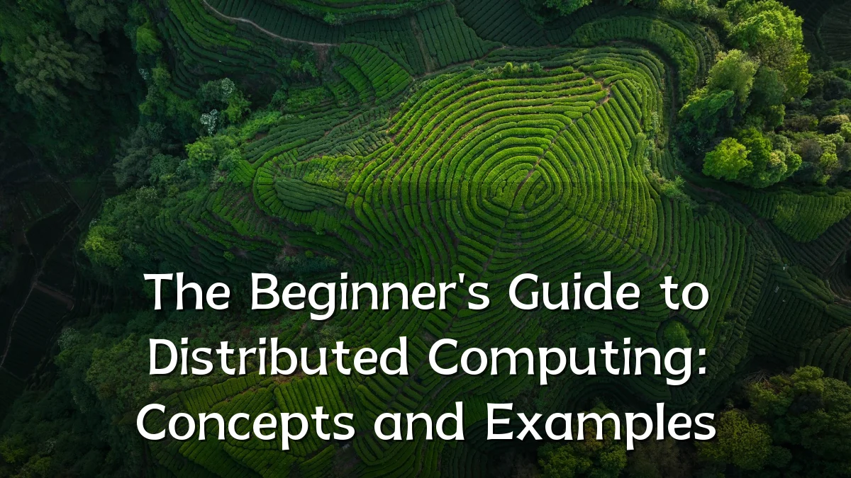 The Beginner's Guide to Distributed Computing: Concepts and Examples