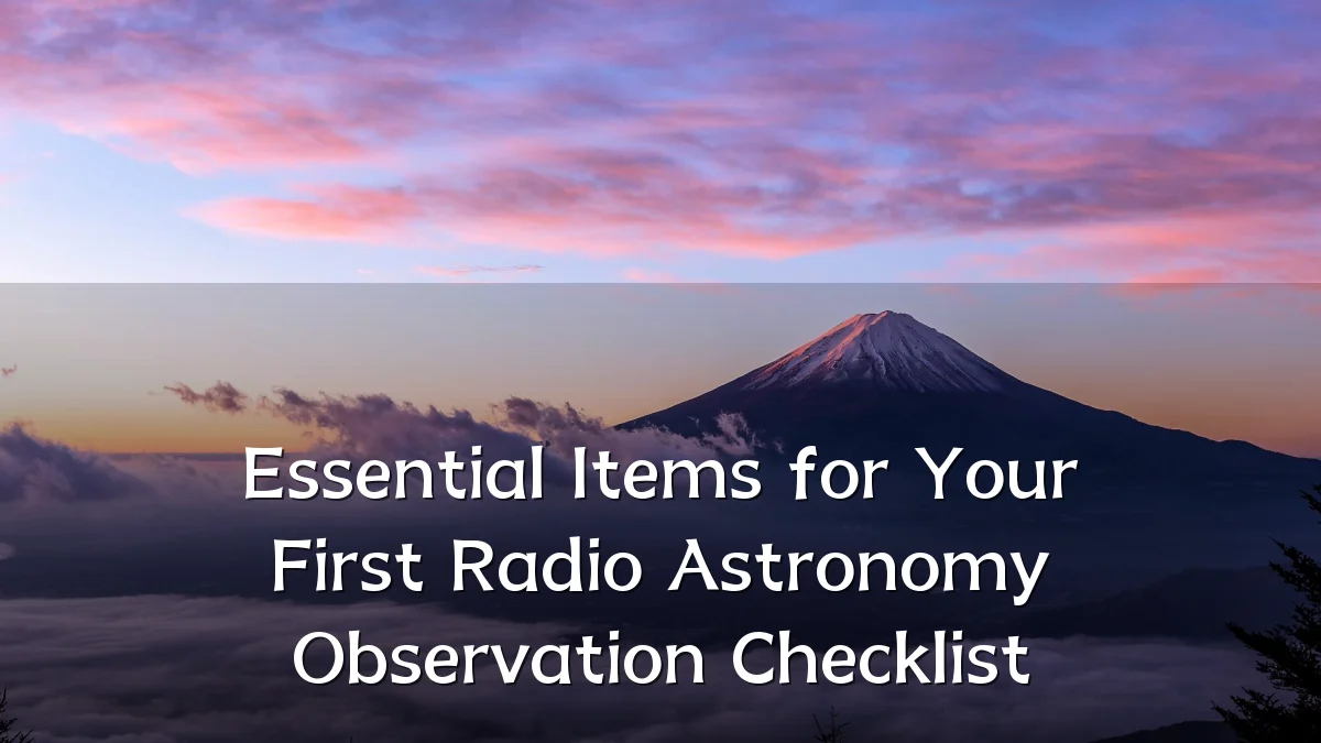 Essential Items for Your First Radio Astronomy Observation Checklist