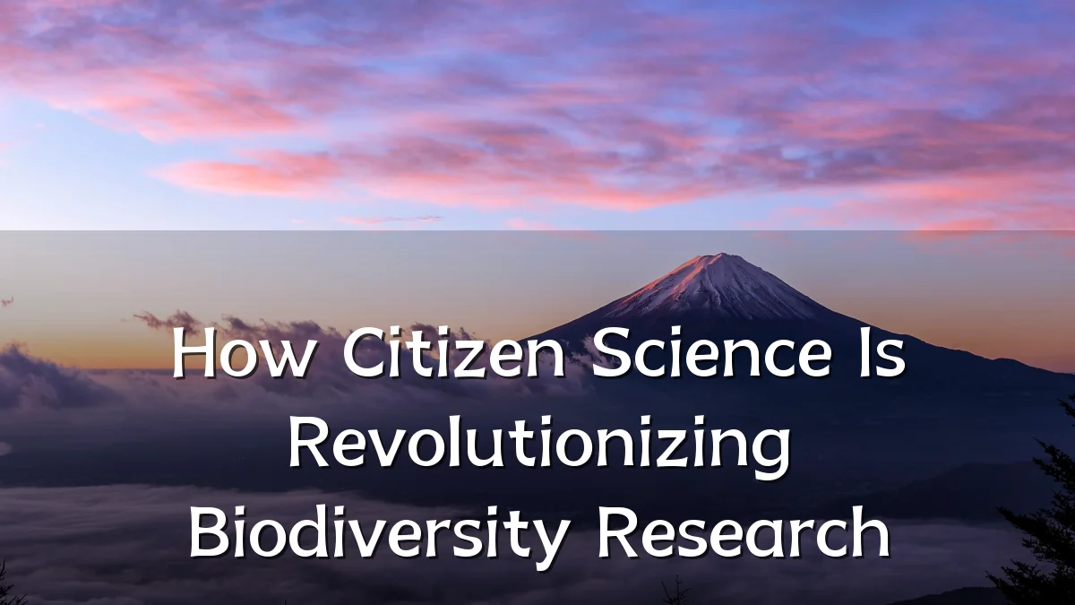 How Citizen Science Is Revolutionizing Biodiversity Research
