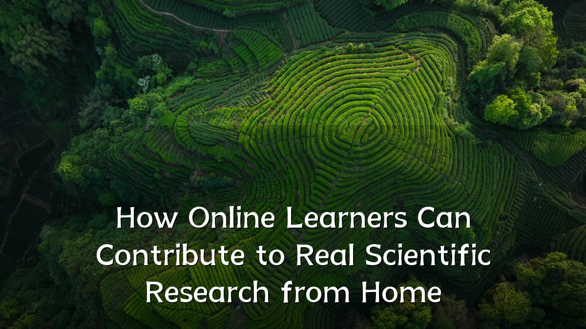 How Online Learners Can Contribute to Real Scientific Research from Home