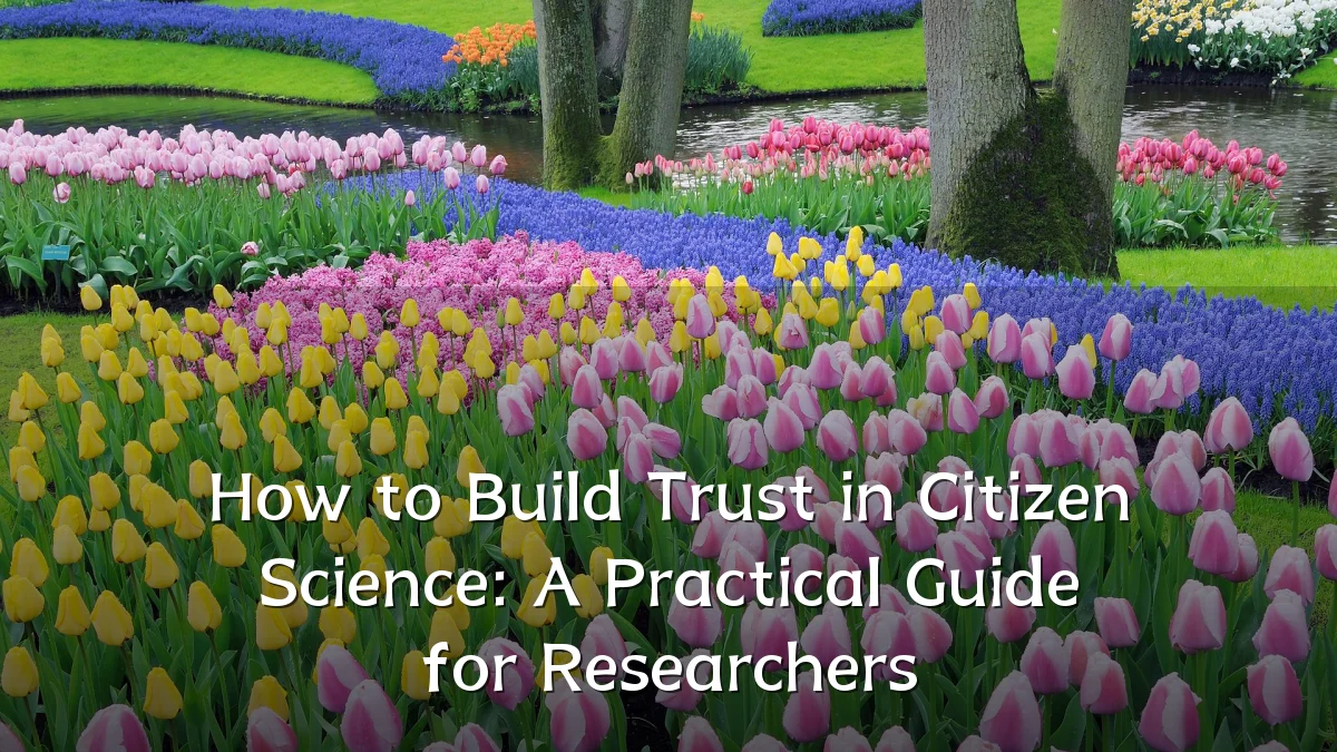 How to Build Trust in Citizen Science: A Practical Guide for Researchers