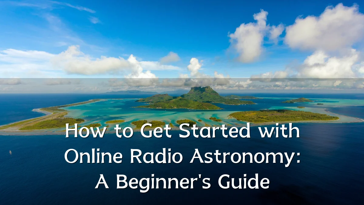 How to Get Started with Online Radio Astronomy: A Beginner's Guide