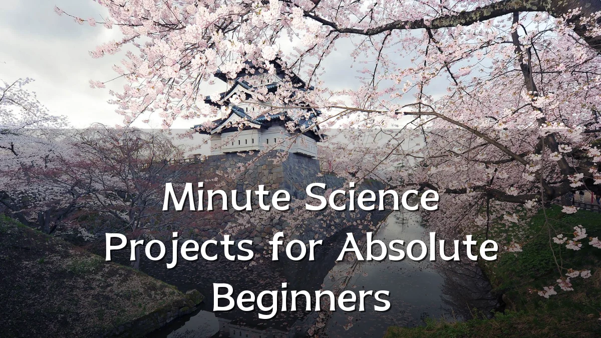 Minute Science Projects for Absolute Beginners
