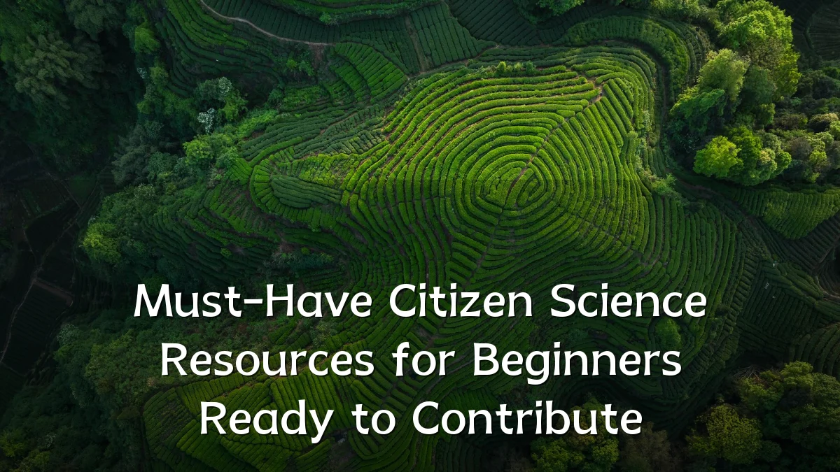 Must-Have Citizen Science Resources for Beginners Ready to Contribute