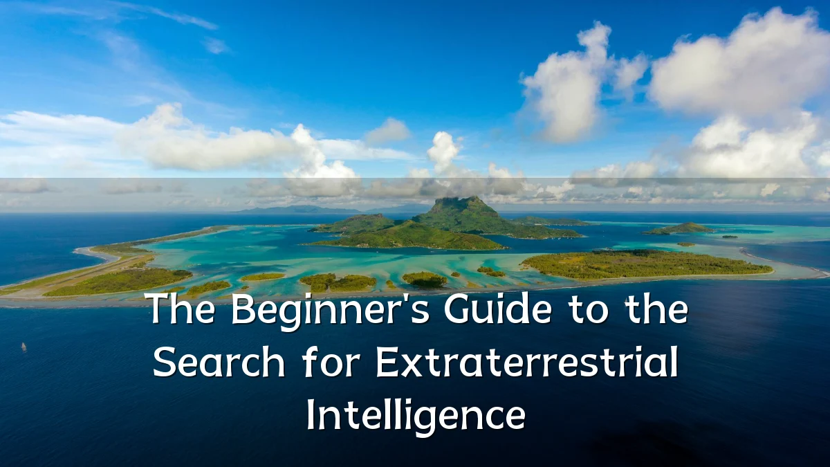 The Beginner's Guide to the Search for Extraterrestrial Intelligence