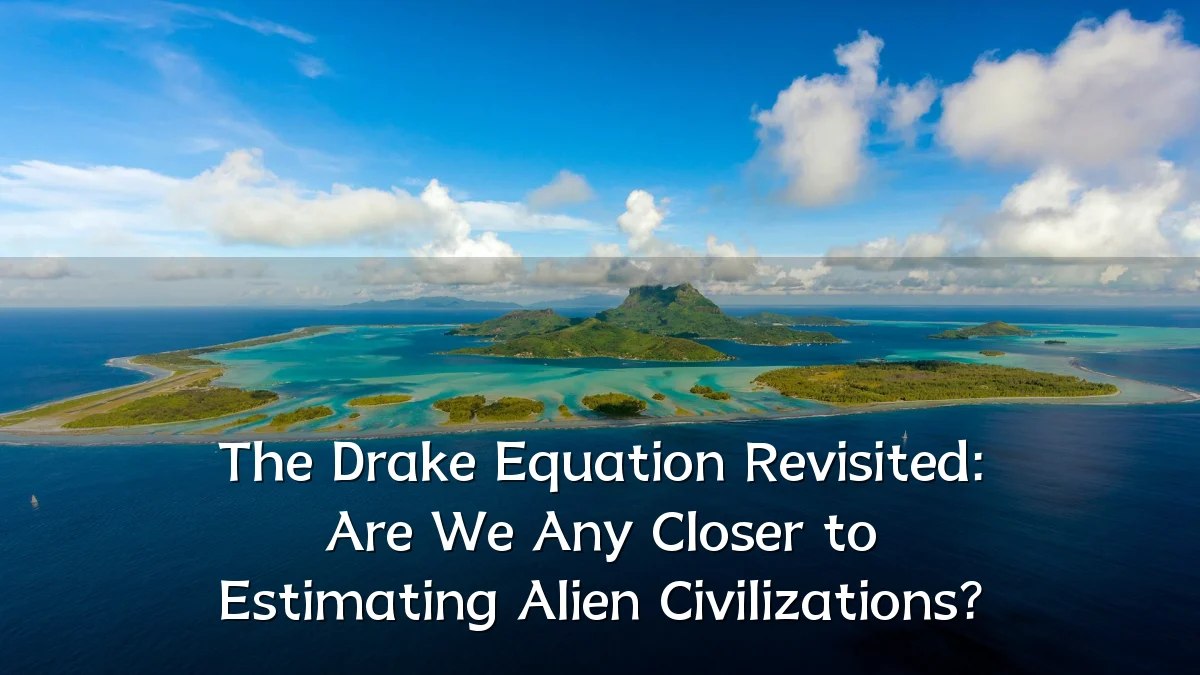 The Drake Equation Revisited: Are We Any Closer to Estimating Alien Civilizations?