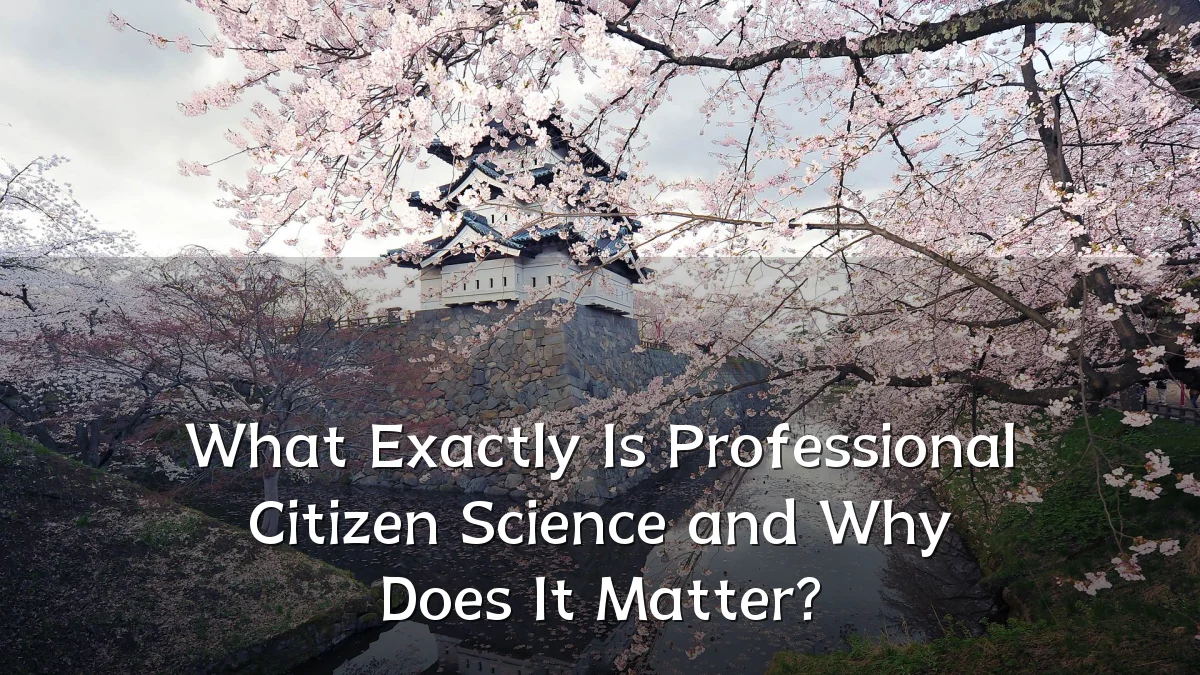 What Exactly Is Professional Citizen Science and Why Does It Matter?